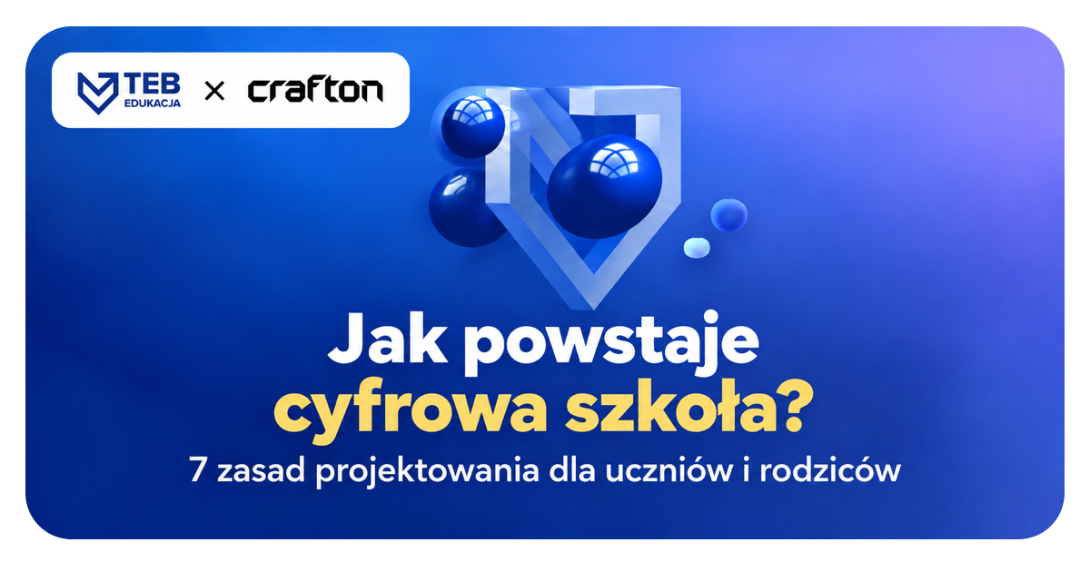 Przeczytaj artykuł „Jak powstaje cyfrowa szkoła?” TEB Edukacja i Crafton